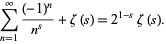  sum_(n=1)^infty((-1)^n)/(n^s)+zeta(s)=2^(1-s)zeta(s). 