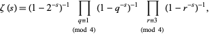  zeta(s)=(1-2^(-s))^(-1)product_(q=1; (mod 4))(1-q^(-s))^(-1)product_(r=3; (mod 4))(1-r^(-s))^(-1), 