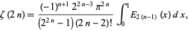  zeta(2n)=((-1)^(n+1)2^(2n-3)pi^(2n))/((2^(2n)-1)(2n-2)!)int_0^1E_(2(n-1))(x)dx, 