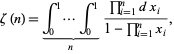  zeta(n)=int_0^1...int_0^1_()_(n)(product_(i=1)^(n)dx_i)/(1-product_(i=1)^(n)x_i), 