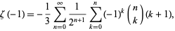  zeta(-1)=-1/3sum_(n=0)^infty1/(2^(n+1))sum_(k=0)^n(-1)^k(n; k)(k+1), 