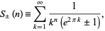  S_+/-(n)=sum_(k=1)^infty1/(k^n(e^(2pik)+/-1)), 