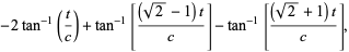 -2tan^(-1)(t/c)+tan^(-1)[((sqrt(2)-1)t)/c]-tan^(-1)[((sqrt(2)+1)t)/c],