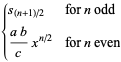 {s_((n+1)/2) for n odd; (ab)/cx^(n/2) for n even