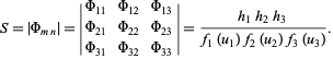  S=|Phi_(mn)|=|Phi_(11) Phi_(12) Phi_(13); Phi_(21) Phi_(22) Phi_(23); Phi_(31) Phi_(32) Phi_(33)|=(h_1h_2h_3)/(f_1(u_1)f_2(u_2)f_3(u_3)). 