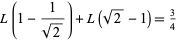 L(1-1/(sqrt(2)))+L(sqrt(2)-1)=3/4 