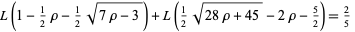 L(1-1/2rho-1/2sqrt(7rho-3))+L(1/2sqrt(28rho+45)-2rho-5/2)=2/5 