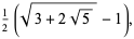 1/2(sqrt(3+2sqrt(5))-1),