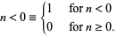  n<0={1   for n<0; 0   for n>=0. 