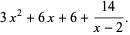  3x^2+6x+6+(14)/(x-2). 