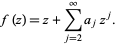  f(z)=z+sum_(j=2)^inftya_jz^j. 