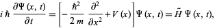  ih(partialPsi(x,t))/(partialt)=[-(h^2)/(2m)(partial^2)/(partialx^2)+V(x)]Psi(x,t)=H^~Psi(x,t), 