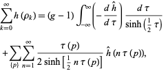  sum_(k=0)^inftyh(rho_k)=(g-1)int_(-infty)^infty(-(dh^^)/(dtau))(dtau)/(sinh(1/2tau)) 
 +sum_({p})sum_(n=1)^infty(tau(p))/(2sinh[1/2ntau(p)])h^^(ntau(p)), 