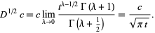  D^(1/2)c=clim_(lambda->0)(t^(lambda-1/2)Gamma(lambda+1))/(Gamma(lambda+1/2))=c/(sqrt(pit)). 