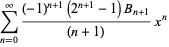 sum_(n=0)^(infty)((-1)^(n+1)(2^(n+1)-1)B_(n+1))/((n+1))x^n