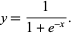  y=1/(1+e^(-x)). 