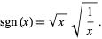  sgn(x)=sqrt(x)sqrt(1/x). 