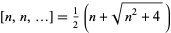  [n,n,...]=1/2(n+sqrt(n^2+4)) 