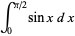 int_0^(pi/2)sinxdx