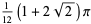 1/(12)(1+2sqrt(2))pi