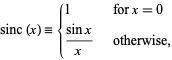  sinc(x)={1   for x=0; (sinx)/x   otherwise, 