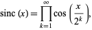  sinc(x)=product_(k=1)^inftycos(x/(2^k)), 