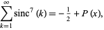  sum_(k=1)^inftysinc^7(k)=-1/2+P(x), 
