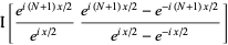 I[(e^(i(N+1)x/2))/(e^(ix/2))(e^(i(N+1)x/2)-e^(-i(N+1)x/2))/(e^(ix/2)-e^(-ix/2))]