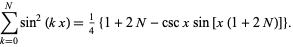 sum_(k=0)^Nsin^2(kx)=1/4{1+2N-cscxsin[x(1+2N)]}. 