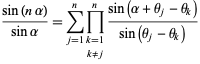  (sin(nalpha))/(sinalpha)=sum_(j=1)^nproduct_(k=1; k!=j)^n(sin(alpha+theta_j-theta_k))/(sin(theta_j-theta_k)) 