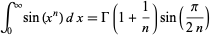  int_0^inftysin(x^n)dx=Gamma(1+1/n)sin(pi/(2n)) 