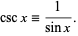  cscx=1/(sinx). 