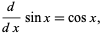  d/(dx)sinx=cosx, 