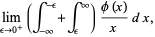 lim_(epsilon->0^+)(int_(-infty)^(-epsilon)+int_epsilon^infty)(phi(x))/xdx,