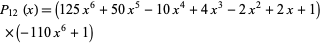  P_(12)(x)=(125x^6+50x^5-10x^4+4x^3-2x^2+2x+1) 
 ×(-110x^6+1)   