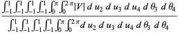 (int_(-1)^1int_(-1)^1int_(-1)^1int_(-1)^1int_0^piint_0^(2pi)|V|du_2du_3du_4dtheta_3dtheta_4)/(int_(-1)^1int_(-1)^1int_(-1)^1int_(-1)^1int_0^piint_0^(2pi)du_2du_3du_4dtheta_3dtheta_4)