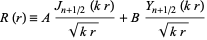  R(r)=A(J_(n+1/2)(kr))/(sqrt(kr))+B(Y_(n+1/2)(kr))/(sqrt(kr)) 