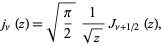  j_nu(z)=sqrt(pi/2)1/(sqrt(z))J_(nu+1/2)(z), 