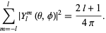  sum_(m=-l)^l|Y_l^m(theta,phi)|^2=(2l+1)/(4pi). 