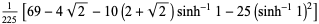 1/(225)[69-4sqrt(2)-10(2+sqrt(2))sinh^(-1)1-25(sinh^(-1)1)^2]