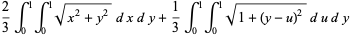 2/3int_0^1int_0^1sqrt(x^2+y^2)dxdy+1/3int_0^1int_0^1sqrt(1+(y-u)^2)dudy