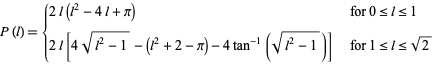  P(l)={2l(l^2-4l+pi)   for 0<=l<=1; 2l[4sqrt(l^2-1)-(l^2+2-pi)-4tan^(-1)(sqrt(l^2-1))]   for 1<=l<=sqrt(2) 