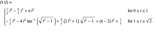  D(l)={1/2l^4-8/3l^3+pil^2   for 0<=l<=1; -1/2l^4-4l^2tan^(-1)(sqrt(l^2-1))+4/3(2l^2+1)sqrt(l^2-1)+(pi-2)l^2+1/3   for 1<=l<=sqrt(2). 