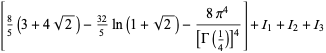 [8/5(3+4sqrt(2))-(32)/5ln(1+sqrt(2))-(8pi^4)/([Gamma(1/4)]^4)]+I_1+I_2+I_3