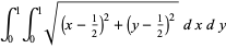 int_0^1int_0^1sqrt((x-1/2)^2+(y-1/2)^2)dxdy