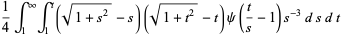 1/4int_1^inftyint_1^t(sqrt(1+s^2)-s)(sqrt(1+t^2)-t)psi(t/s-1)s^(-3)dsdt