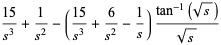(15)/(s^3)+1/(s^2)-((15)/(s^3)+6/(s^2)-1/s)(tan^(-1)(sqrt(s)))/(sqrt(s))