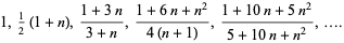  1,1/2(1+n),(1+3n)/(3+n),(1+6n+n^2)/(4(n+1)),(1+10n+5n^2)/(5+10n+n^2),.... 