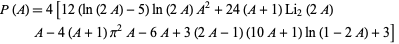  P(A)=4[12(ln(2A)-5)ln(2A)A^2+24(A+1)Li_2(2A)A-4(A+1)pi^2A-6A+3(2A-1)(10A+1)ln(1-2A)+3]  