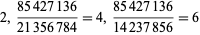2,(85427136)/(21356784)=4,(85427136)/(14237856)=6